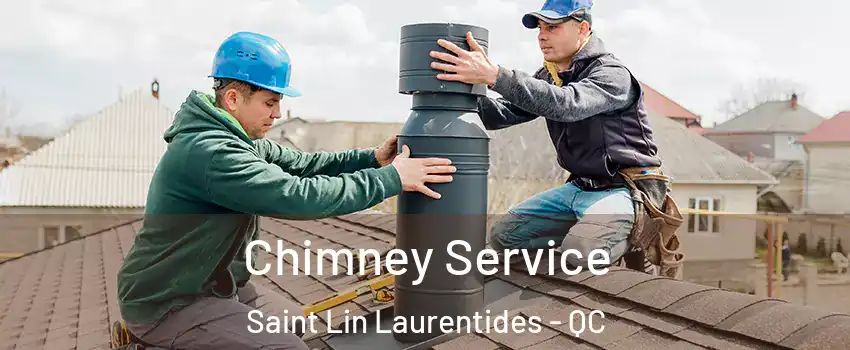  Chimney Service Saint Lin Laurentides - QC
