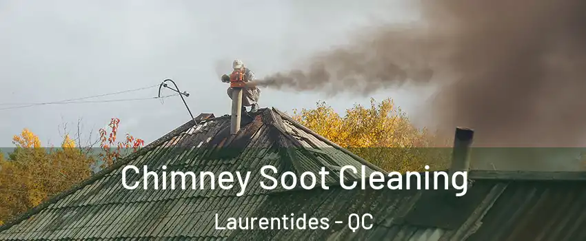 Chimney Soot Cleaning Laurentides - QC