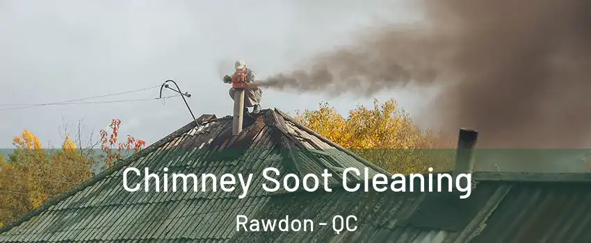  Chimney Soot Cleaning Rawdon - QC