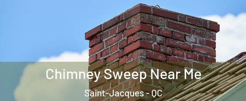  Chimney Sweep Near Me Saint-Jacques - QC