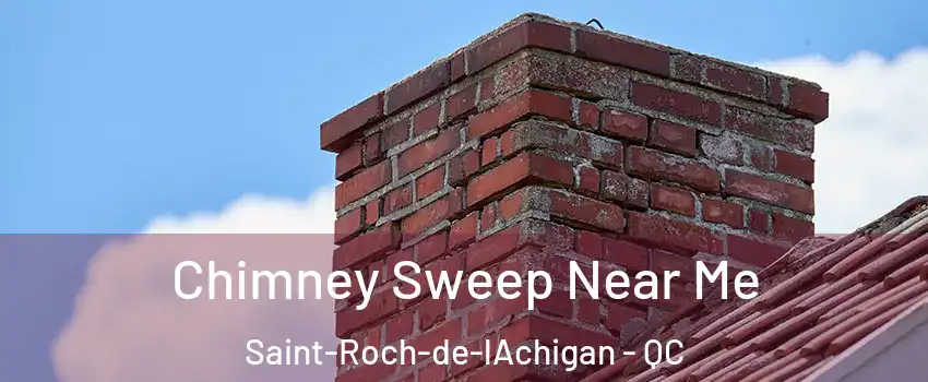  Chimney Sweep Near Me Saint-Roch-de-lAchigan - QC