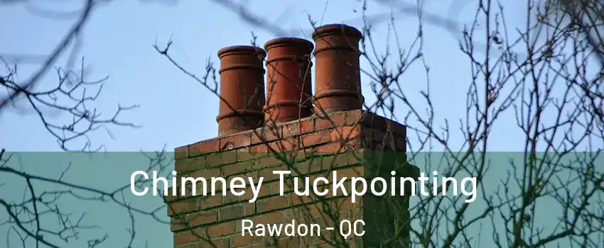  Chimney Tuckpointing Rawdon - QC