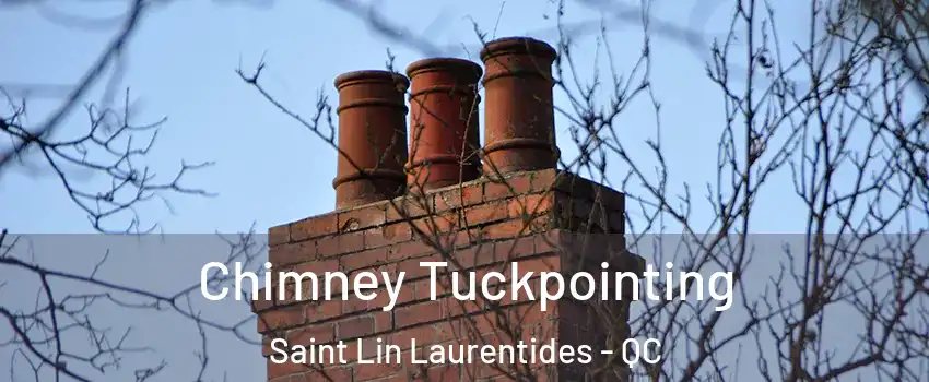  Chimney Tuckpointing Saint Lin Laurentides - QC