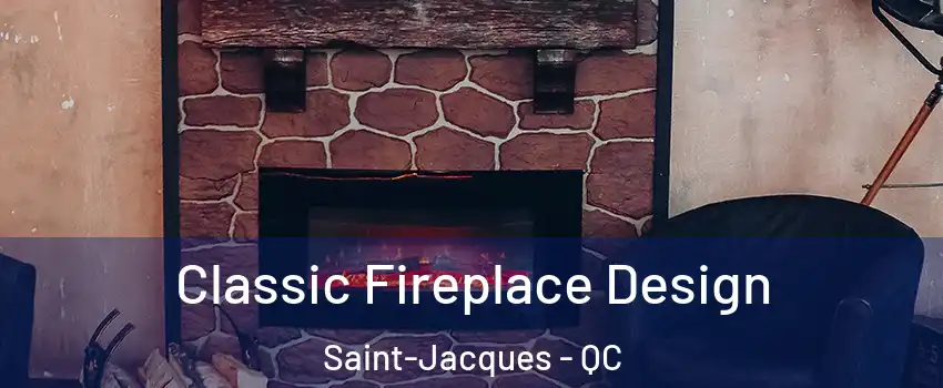  Classic Fireplace Design Saint-Jacques - QC
