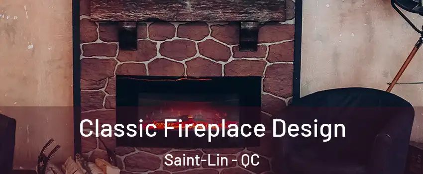  Classic Fireplace Design Saint-Lin - QC