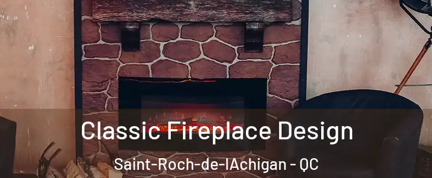  Classic Fireplace Design Saint-Roch-de-lAchigan - QC
