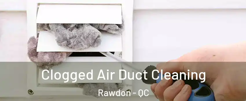  Clogged Air Duct Cleaning Rawdon - QC