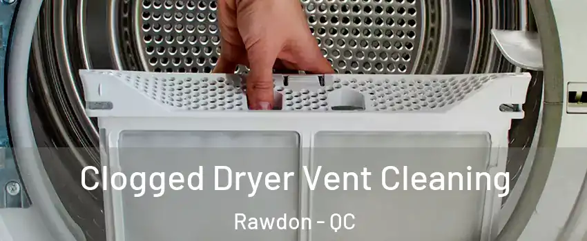  Clogged Dryer Vent Cleaning Rawdon - QC