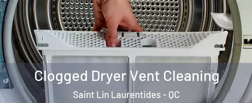  Clogged Dryer Vent Cleaning Saint Lin Laurentides - QC