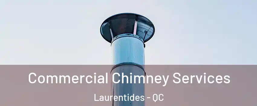  Commercial Chimney Services Laurentides - QC
