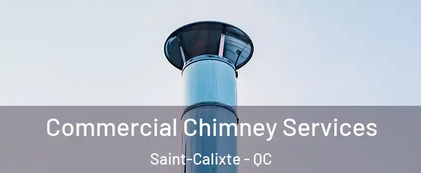  Commercial Chimney Services Saint-Calixte - QC