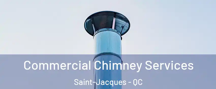  Commercial Chimney Services Saint-Jacques - QC