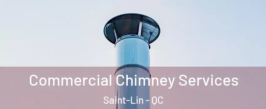  Commercial Chimney Services Saint-Lin - QC