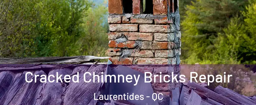  Cracked Chimney Bricks Repair Laurentides - QC
