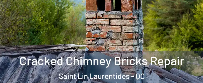  Cracked Chimney Bricks Repair Saint Lin Laurentides - QC