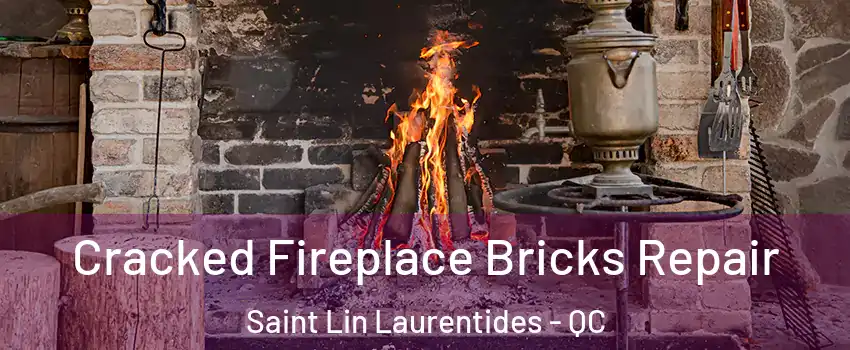  Cracked Fireplace Bricks Repair Saint Lin Laurentides - QC