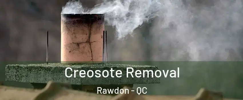 Creosote Removal Rawdon - QC