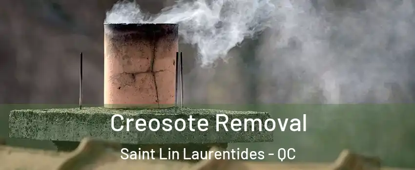  Creosote Removal Saint Lin Laurentides - QC