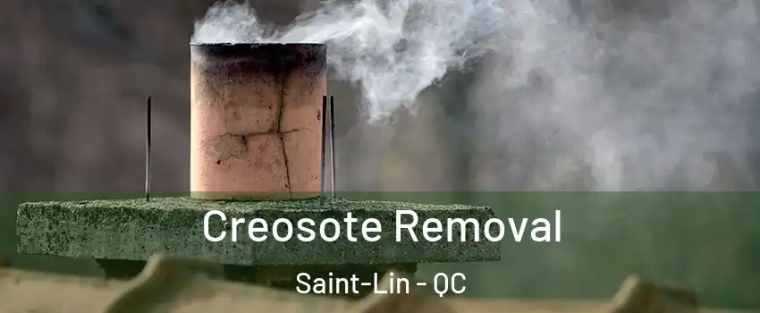  Creosote Removal Saint-Lin - QC