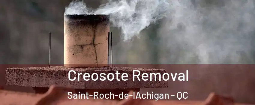  Creosote Removal Saint-Roch-de-lAchigan - QC