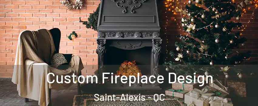  Custom Fireplace Design Saint-Alexis - QC