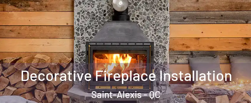  Decorative Fireplace Installation Saint-Alexis - QC