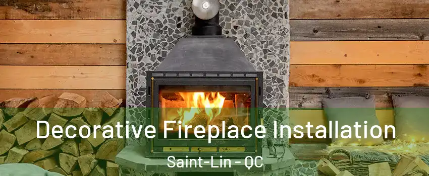  Decorative Fireplace Installation Saint-Lin - QC