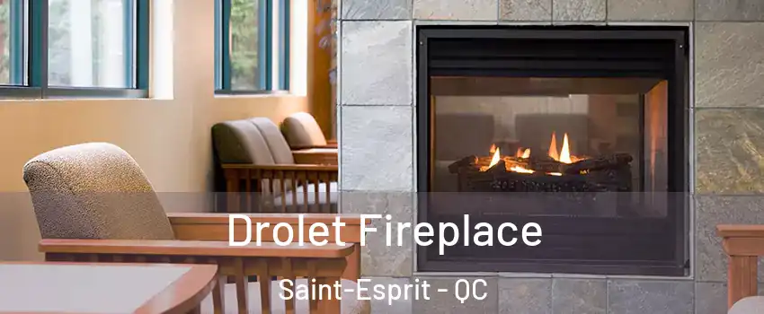  Drolet Fireplace Saint-Esprit - QC