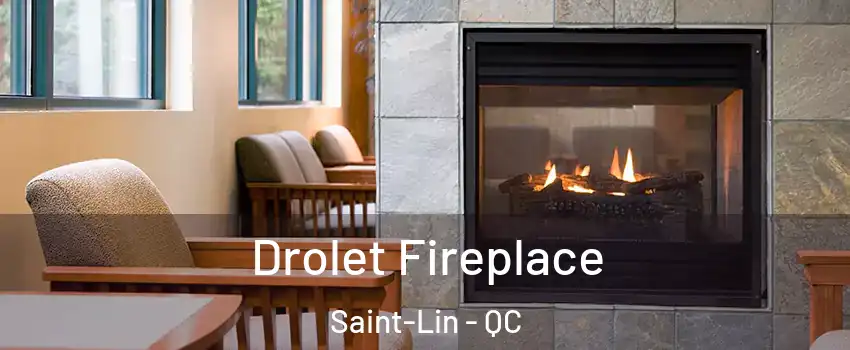  Drolet Fireplace Saint-Lin - QC