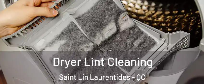  Dryer Lint Cleaning Saint Lin Laurentides - QC