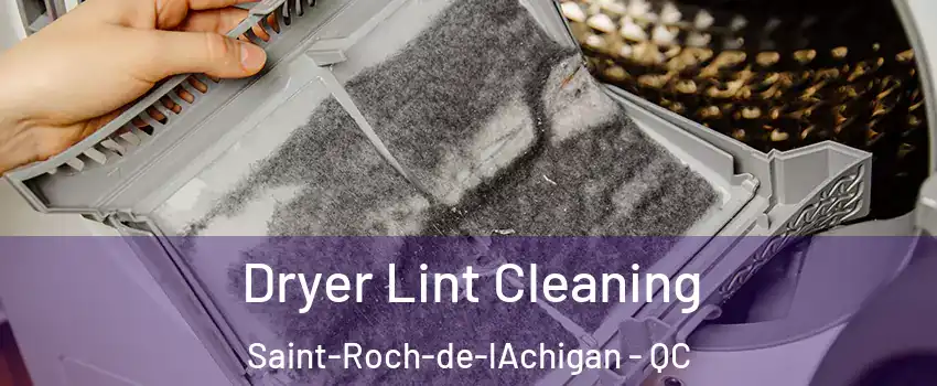  Dryer Lint Cleaning Saint-Roch-de-lAchigan - QC