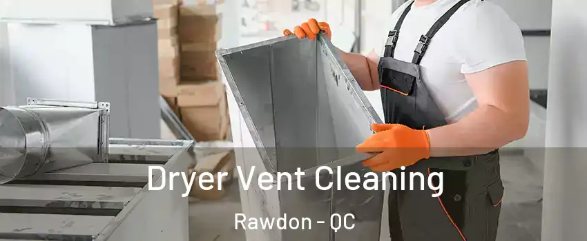  Dryer Vent Cleaning Rawdon - QC