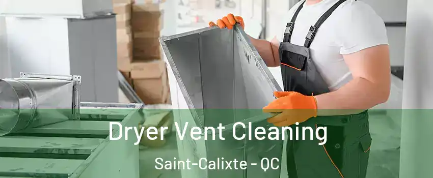  Dryer Vent Cleaning Saint-Calixte - QC