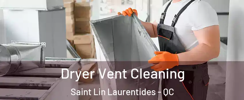  Dryer Vent Cleaning Saint Lin Laurentides - QC