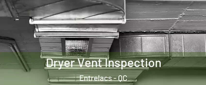  Dryer Vent Inspection Entrelacs - QC