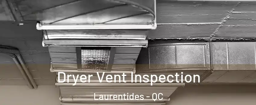  Dryer Vent Inspection Laurentides - QC
