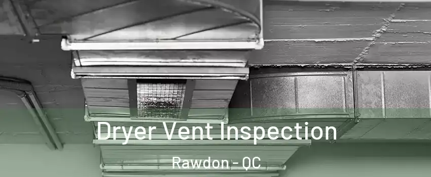  Dryer Vent Inspection Rawdon - QC