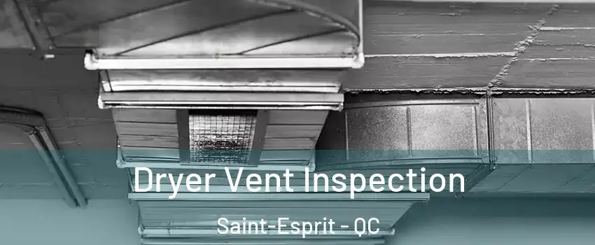  Dryer Vent Inspection Saint-Esprit - QC