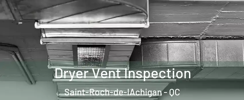  Dryer Vent Inspection Saint-Roch-de-lAchigan - QC