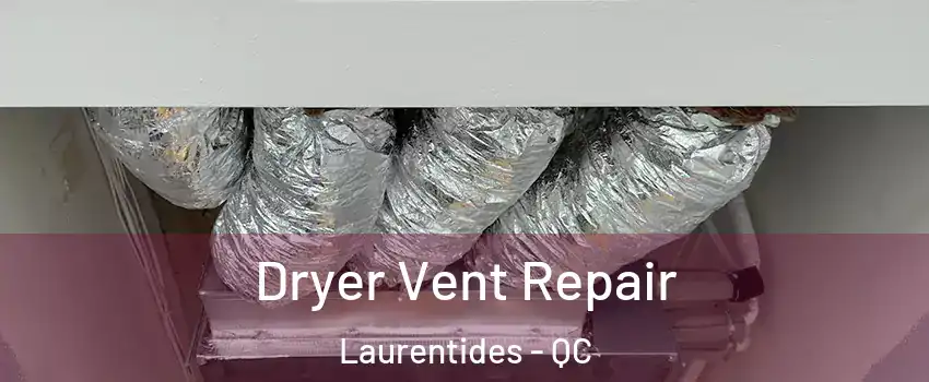  Dryer Vent Repair Laurentides - QC