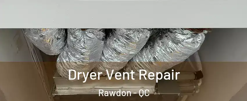  Dryer Vent Repair Rawdon - QC