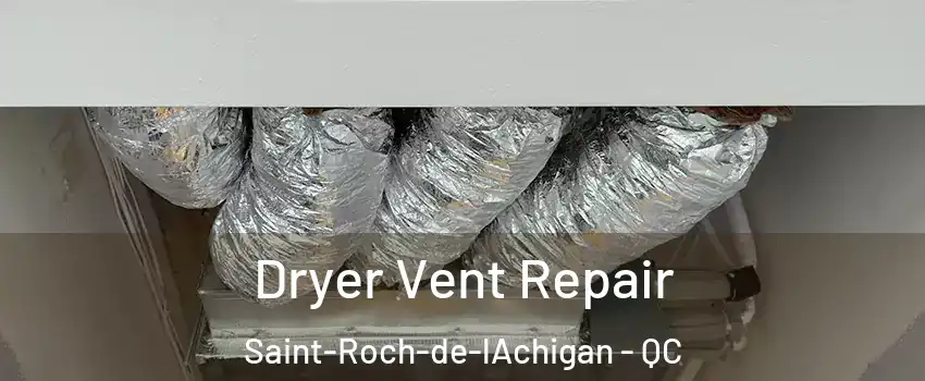  Dryer Vent Repair Saint-Roch-de-lAchigan - QC