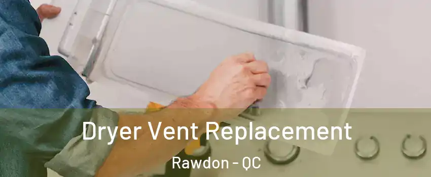  Dryer Vent Replacement Rawdon - QC