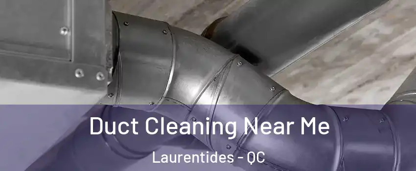 Duct Cleaning Near Me Laurentides - QC