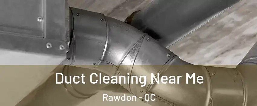  Duct Cleaning Near Me Rawdon - QC
