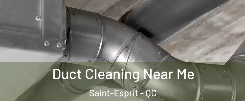  Duct Cleaning Near Me Saint-Esprit - QC