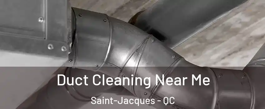  Duct Cleaning Near Me Saint-Jacques - QC