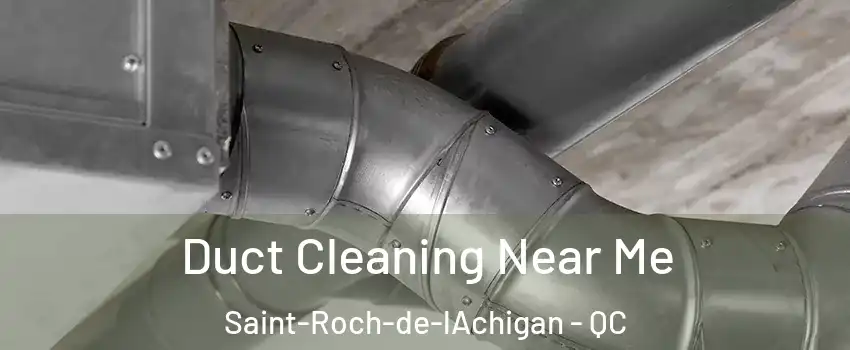  Duct Cleaning Near Me Saint-Roch-de-lAchigan - QC