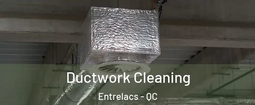  Ductwork Cleaning Entrelacs - QC