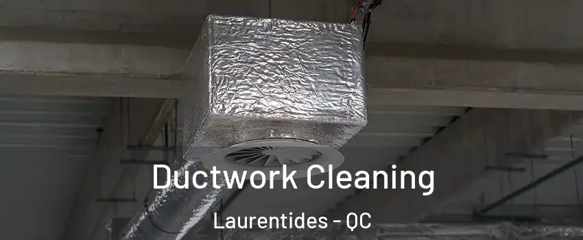  Ductwork Cleaning Laurentides - QC